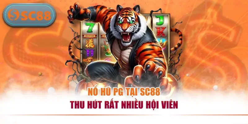 Nổ hũ PG tại SC88 thu hút rất nhiều hội viên