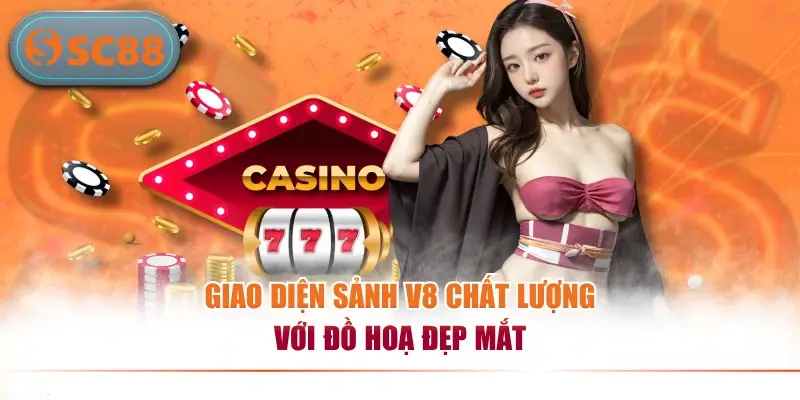 Giao diện sảnh V8 chất lượng với đồ hoạ đẹp mắt