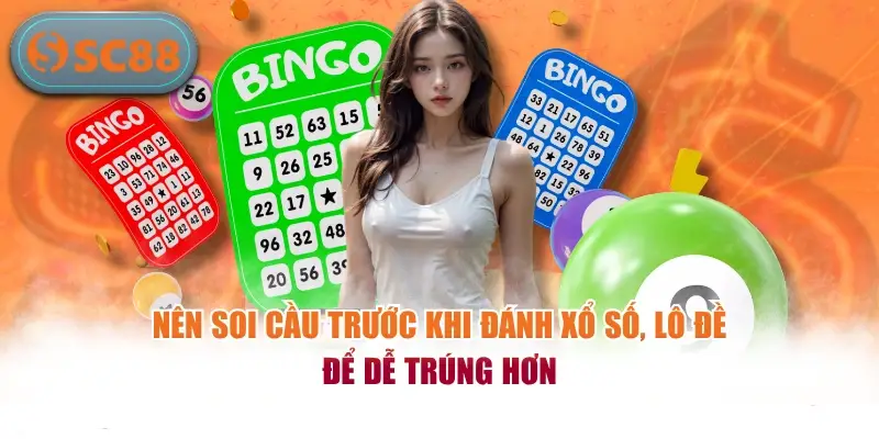 Nên soi cầu trước khi đánh xổ số, lô đề để dễ trúng hơn