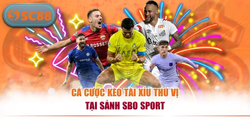 Cá cược kèo tài xỉu thú vị tại sảnh SBO Sport