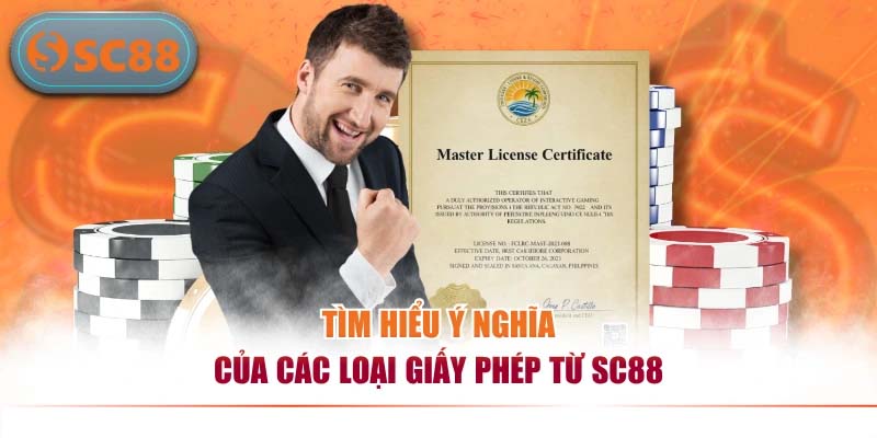 Tìm hiểu ý nghĩa của các loại giấy phép từ SC88